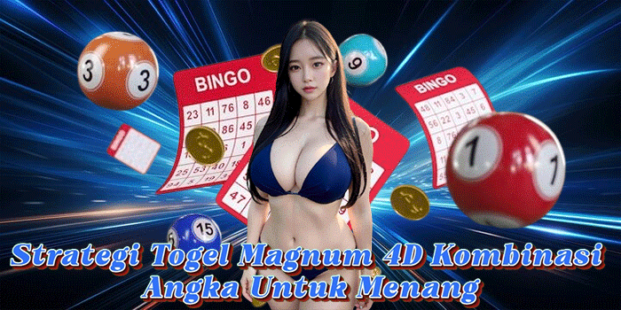 Strategi Togel Magnum 4D Kombinasi Angka Untuk Menang