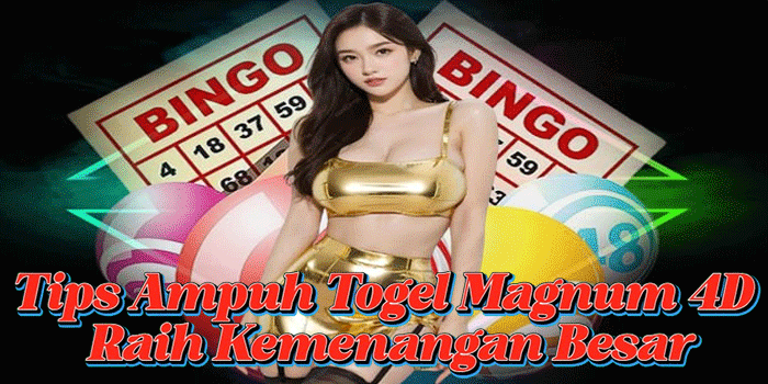 Tips Ampuh Togel Magnum 4D Raih Kemenangan Besar