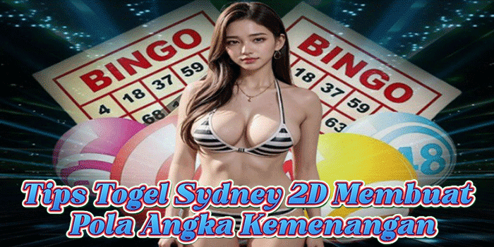 Tips Togel Sydney 2D Membuat Pola Angka Kemenangan