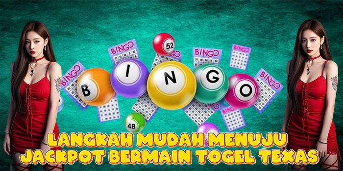 Langkah Mudah Menuju Jackpot Bermain Togel Texas Langkah Mudah Menuju Jackpot Bermain Togel Texas